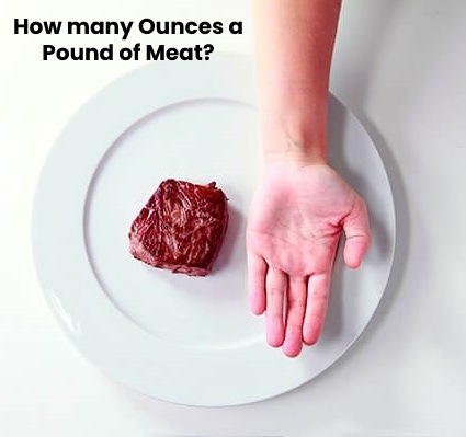 How many Ounces a Pound of Meat?