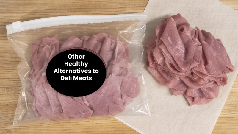 Other Healthy Alternatives to deli meats
