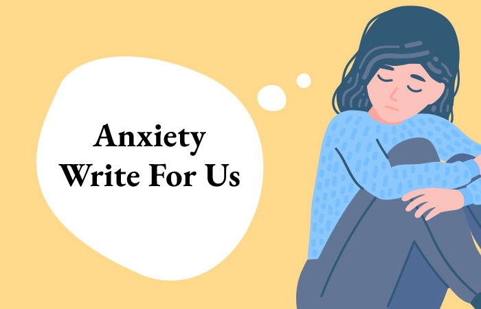 Anxiety Write For Us