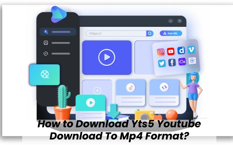 How to Download Yts5 Youtube Download To Mp4 Format?