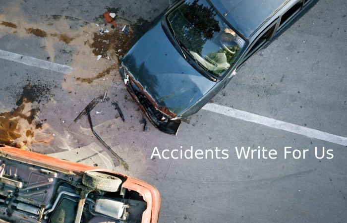 Accidents Write For Us
