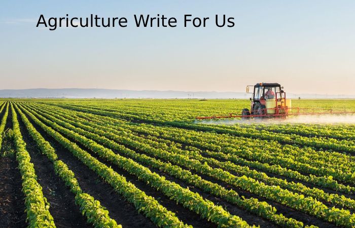Agriculture Write For Us