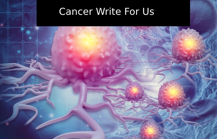 Cancer Write For Us