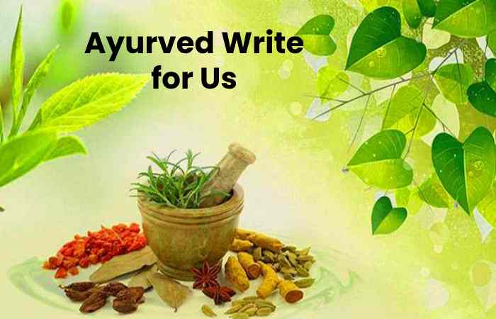 Ayurved Write for Us
