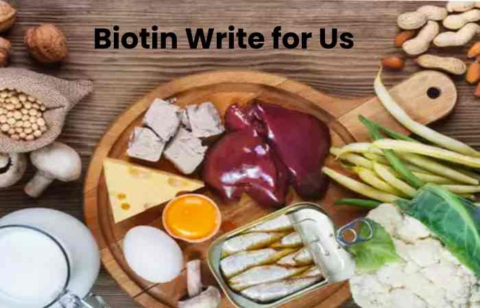 Biotin Write for Us