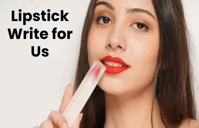 Lipstick Write for Us