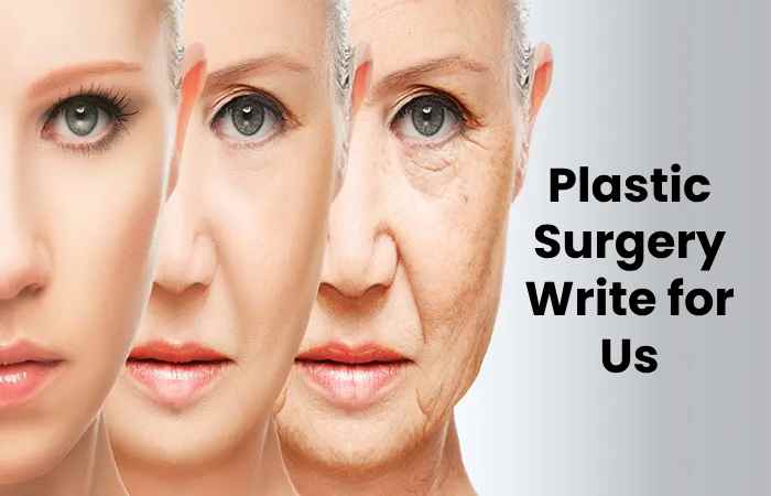 Plastic Surgery Write for Us