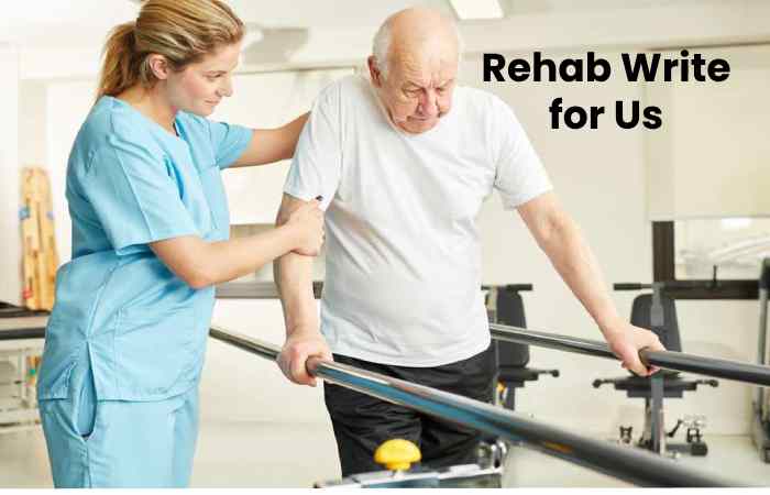 Rehab Write for Us