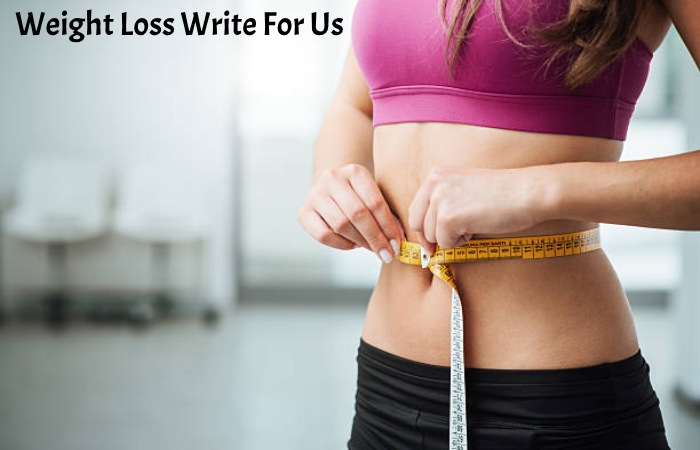 Weight Loss Write For Us