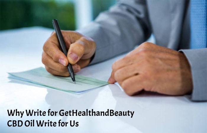 Why Write for GetHealthandBeauty – CBD Oil Write for Us