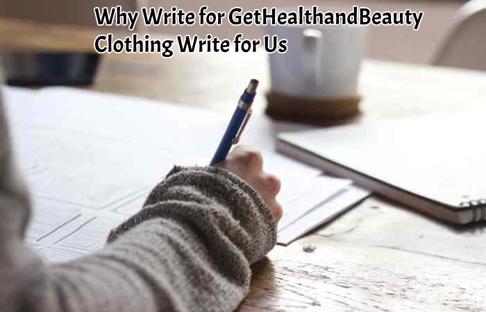 Why Write for GetHealthandBeauty – Clothing Write for Us